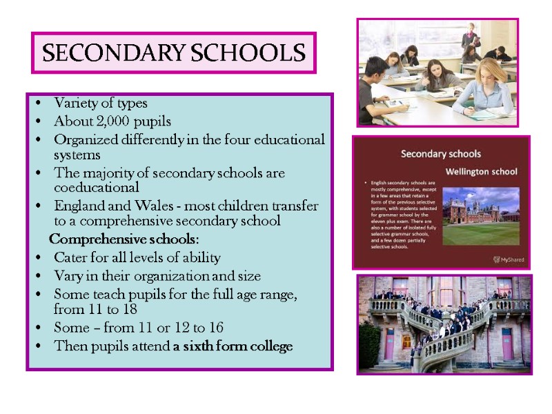 SECONDARY SCHOOLS Variety of types About 2,000 pupils  Organized differently in the four